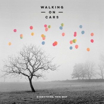 Walking On Cars - Everything This Way 2017