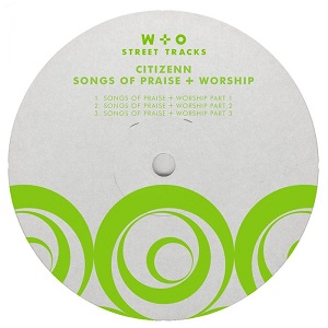 Citizenn  Songs of Praise + Worship
