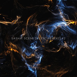 Sasha - Scene Delete Remixes Pt 2 [2017]