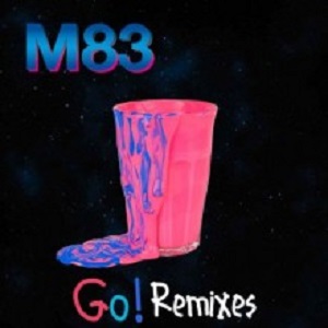 M83  Go! (Remixes)