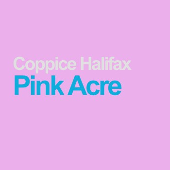 Coppice Halifax - Pink Acre [2017]