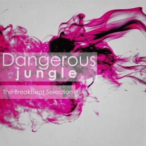 VA - Dangerous Jungle: The Breakbeat Selection 2017