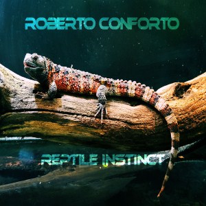 Roberto Conforto - Reptile Instinct  [2017]