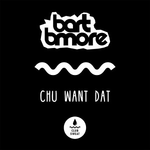 Bart B More - Chu Want Dat [EP]