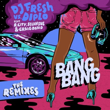 Dj Fresh & Diplo - Bang Bang (The Remixes)