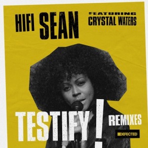 Crystal Waters, HiFi Sean - Testify (Remixes) [DFTD518D2]