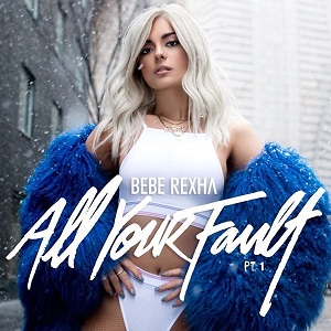 Bebe Rexha - All Your Fault (Part 1) [EP] (2017)