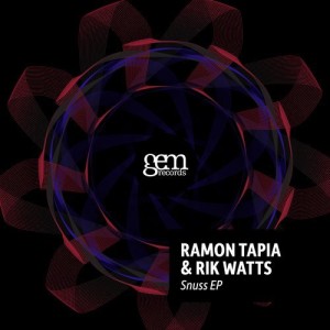 Ramon Tapia & Rik Watts  Snuss / Clurio [GEM047]