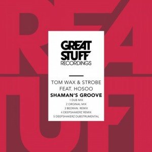Tom Wax, Strobe, Hosoo - Shamans Groove [GSR307DJ]