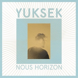 Yuksek - Nous Horizon (FINE032) [CD] (2017)