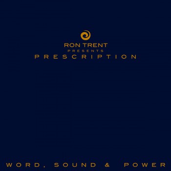 Ron Trent - Prescription: Word, Sound & Power