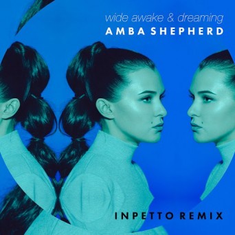 Amba Shepherd  Wide Awake & Dreaming (Inpetto Remix)