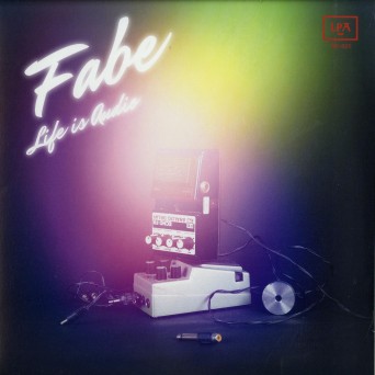 Fabe  Life Is Audio