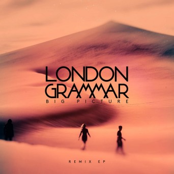 London Grammar  Big Picture (Remix EP)