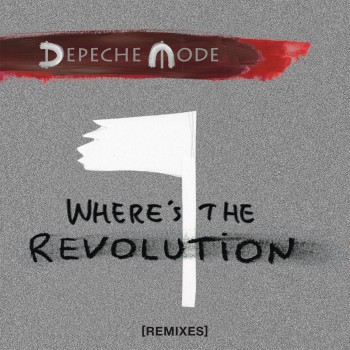 Depeche Mode - Where's The Revolution (The Remixes)