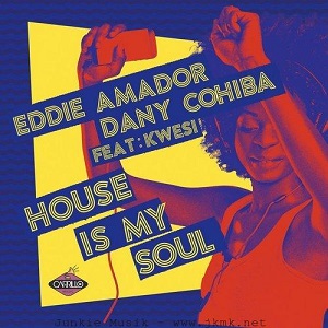 Eddie Amador  House Is My Soul
