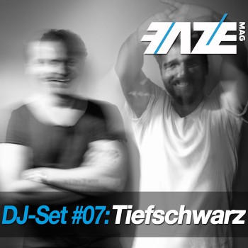 Tiefschwarz - Faze DJ Set #07