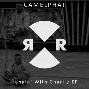 CamelPhat  Hangin' Out With Charlie EP 