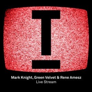 Mark Knight, Green Velvet & Rene Amesz  Live Stream [TOOL55301Z]