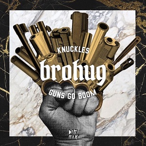 BROHUG - Knuckles  Guns Go Boom [EP] (2017)