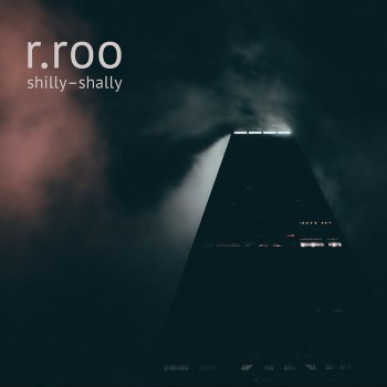 r.roo - shilly&#8203;-&#8203;shally (2017)