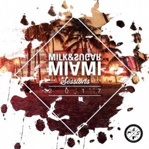 VA - Milk & Sugar  Miami Sessions 2017 [MSRCD048]