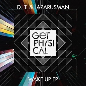 DJ T. & Lazarusman  Wake up EP [GPM382]
