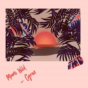 Cyran - Miami Wild [EP] (2017)