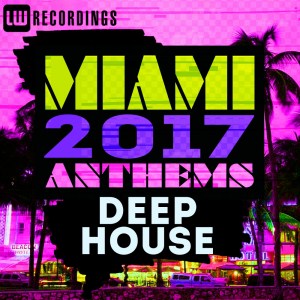 VA - Miami 2017 Anthems Deep House