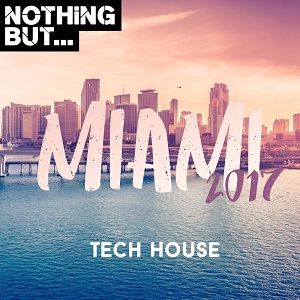 VA - Nothing But... Miami 2017 Tech House