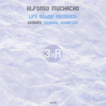 Alfonso Muchacho  Life Below (Remixes)