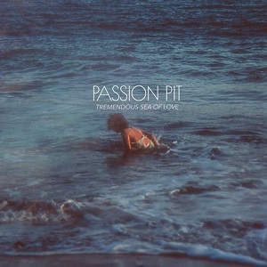 Passion Pit - Tremendous Sea of Love 2017