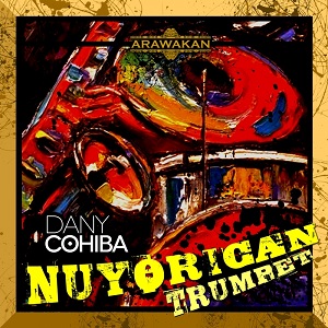 DANY COHIBA - NuYorican Trumpet 2017
