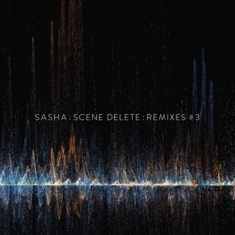 Sasha  Scene Delete Remixes Part 3