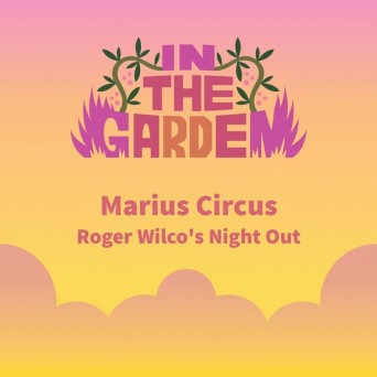 Marius Circus  Roger Wilcos Night Out