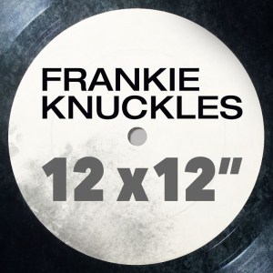 Frankie Knuckles: Greatest 12 X 12 (2017)