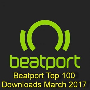 VA - Beatport Top 100 Downloads March 2017