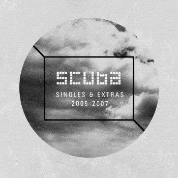 Scuba - Scuba: Singles + Extras (2005-2007)