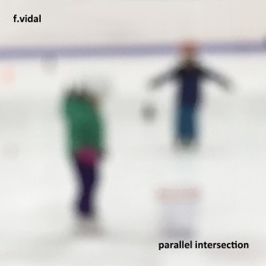 F.Vidal - Parallel Intersection (2017)