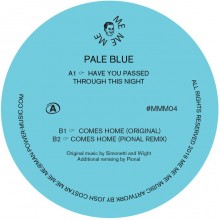Pale Blue  Comes Home Have You Passed Through This Night (incl. Pional remix) [MEMEME04]
