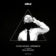 Stefano Noferini  Exposure (incl. Oxia & Artslaves remixes) [MOAN065]