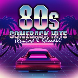 VA - 80s Comeback Hits: Remixed & Reloaded (2017) 