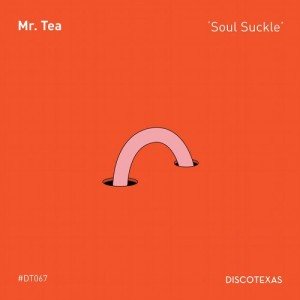 Mr. Tea  Soul Suckle [DT067]