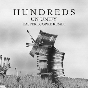 Hundreds  Un-Unify (Kasper Bjorke Remix) [4251234317556]