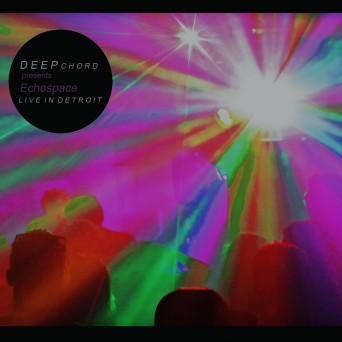 DeepChord Presents Echospace  Live In Detroit [Ghost In The Sound]