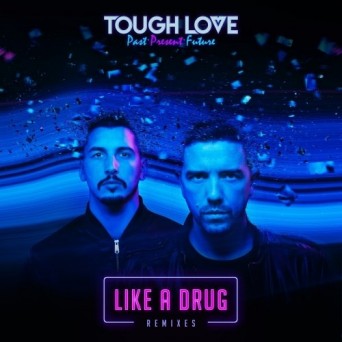 Tough Love  Like A Drug (Remixes)