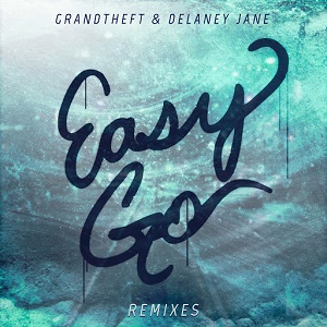Grandtheft & Delaney Jane - Easy Go (Remixes) [EP] (2017)