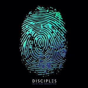 Disciples - On My Mind (Remixes Part 2) [EP] (2017).