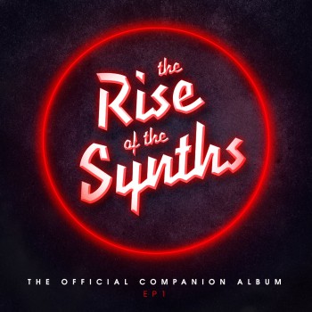 VA -  The Rise Of The Synths (Official Companion Album)
