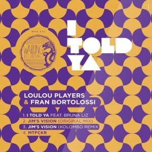 LouLou Players, Fran Bortolossi, Bruna Liz  I Told Ya EP [WRG023]